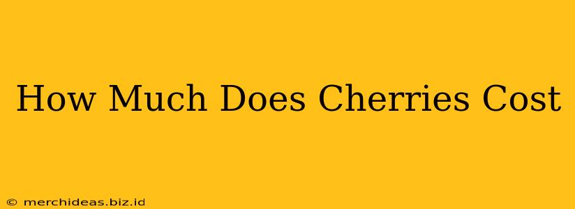 How Much Does Cherries Cost