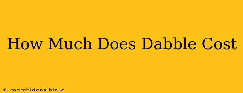 How Much Does Dabble Cost