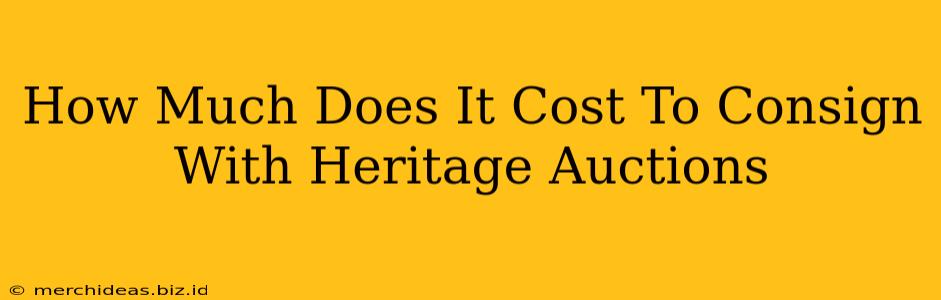 How Much Does It Cost To Consign With Heritage Auctions