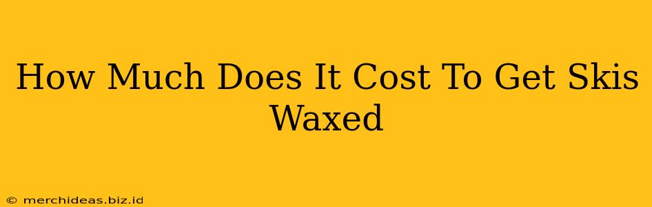 How Much Does It Cost To Get Skis Waxed