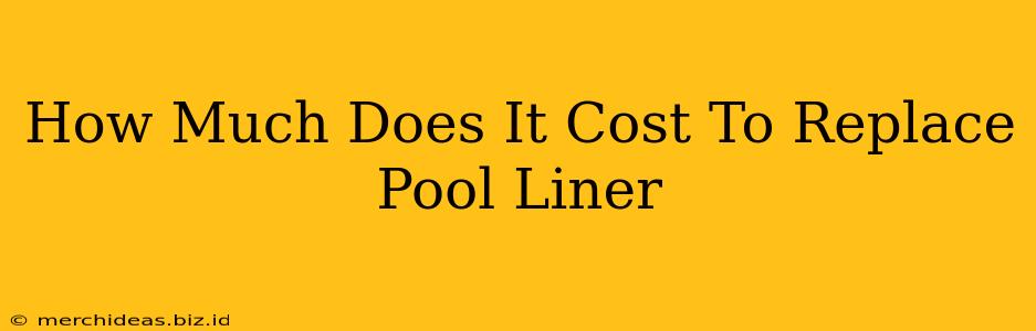How Much Does It Cost To Replace Pool Liner