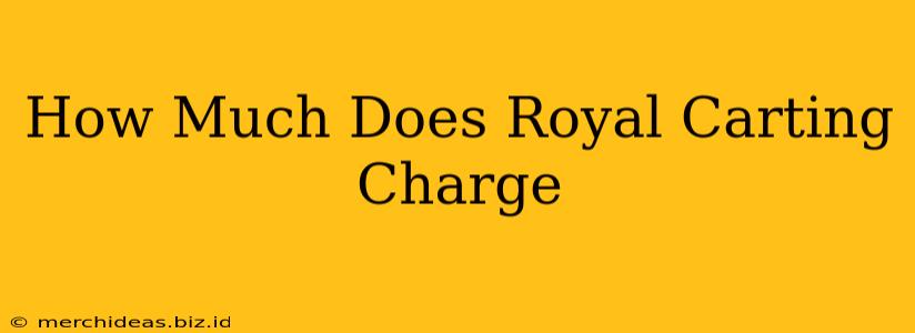 How Much Does Royal Carting Charge