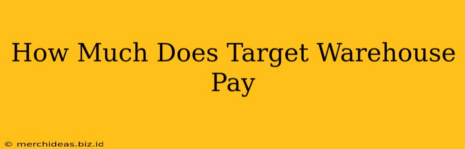 How Much Does Target Warehouse Pay