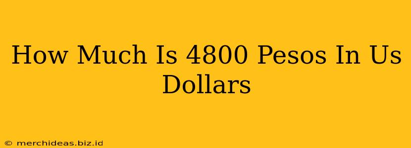 How Much Is 4800 Pesos In Us Dollars