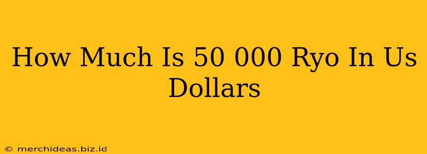 How Much Is 50 000 Ryo In Us Dollars