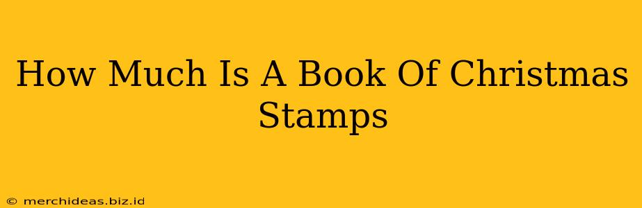 How Much Is A Book Of Christmas Stamps