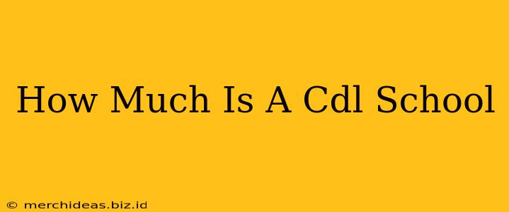 How Much Is A Cdl School