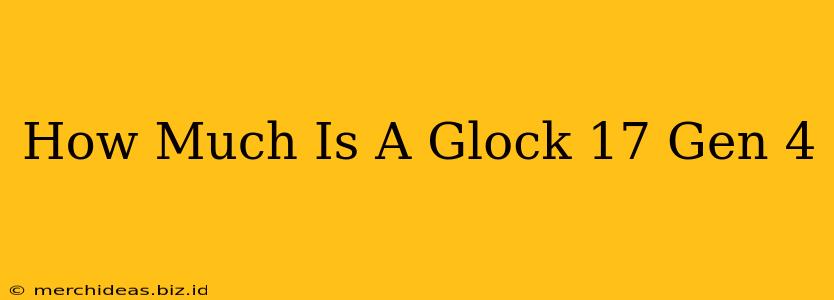 How Much Is A Glock 17 Gen 4