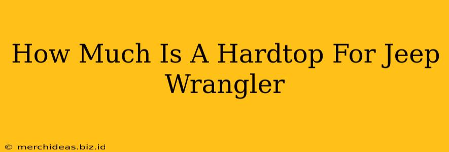 How Much Is A Hardtop For Jeep Wrangler