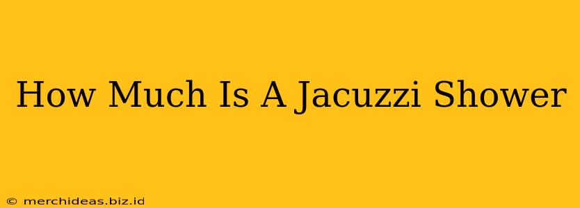 How Much Is A Jacuzzi Shower