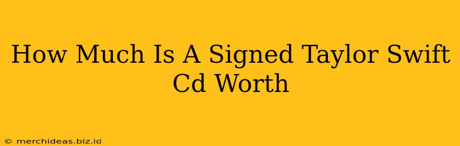 How Much Is A Signed Taylor Swift Cd Worth