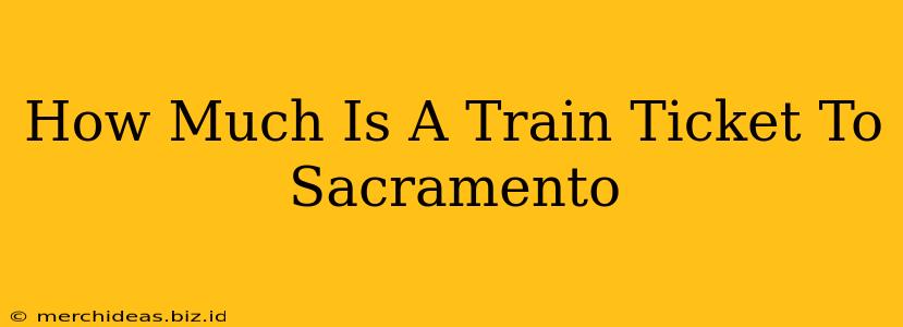 How Much Is A Train Ticket To Sacramento