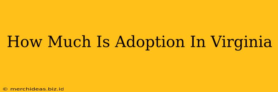 How Much Is Adoption In Virginia