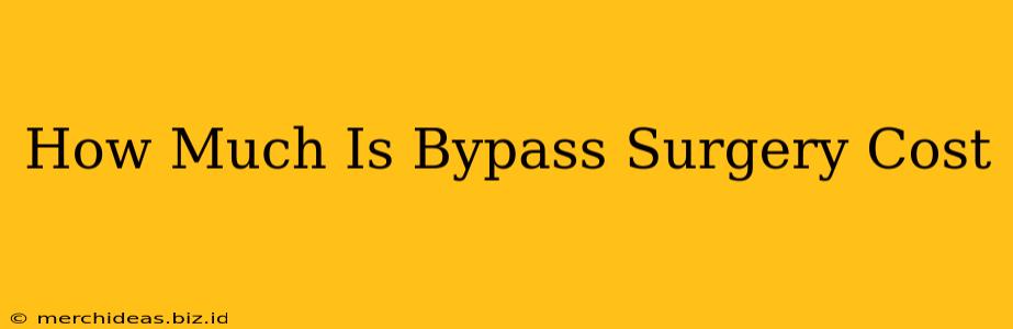 How Much Is Bypass Surgery Cost