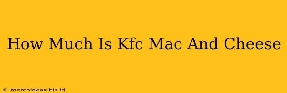 How Much Is Kfc Mac And Cheese