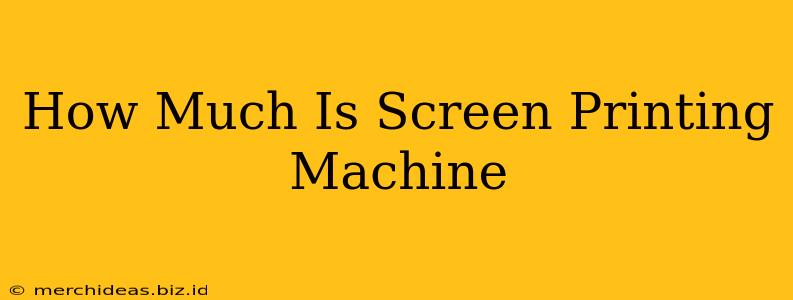 How Much Is Screen Printing Machine