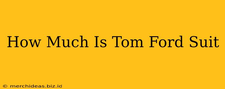 How Much Is Tom Ford Suit