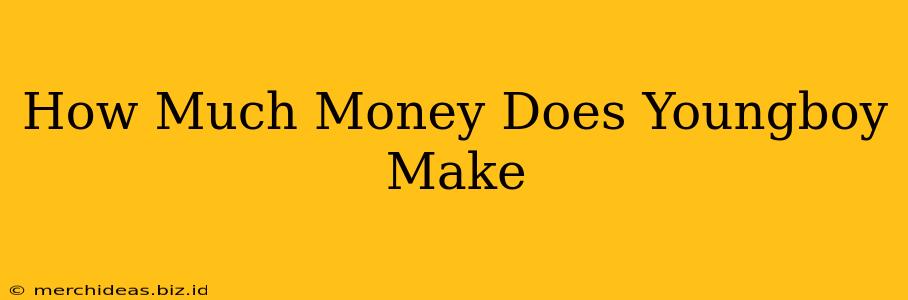 How Much Money Does Youngboy Make