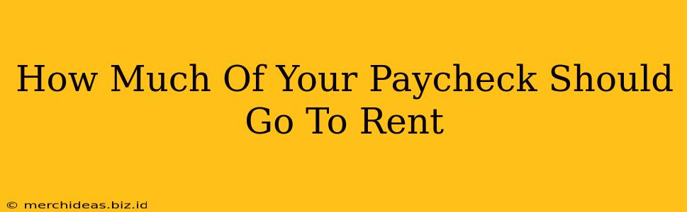 How Much Of Your Paycheck Should Go To Rent