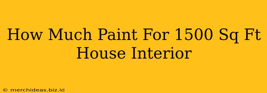 How Much Paint For 1500 Sq Ft House Interior