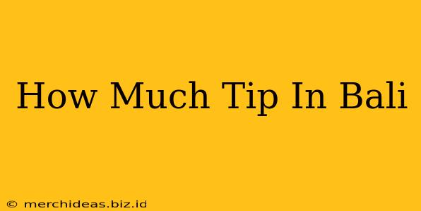 How Much Tip In Bali