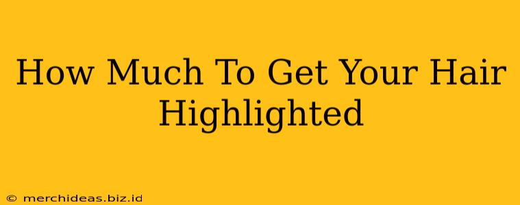 How Much To Get Your Hair Highlighted