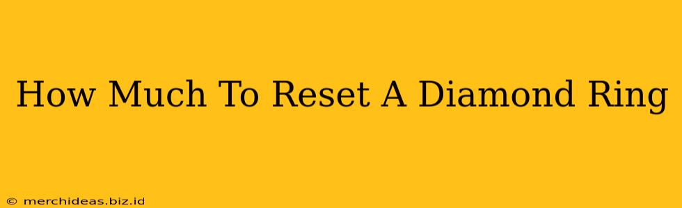 How Much To Reset A Diamond Ring