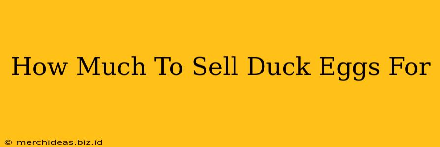 How Much To Sell Duck Eggs For