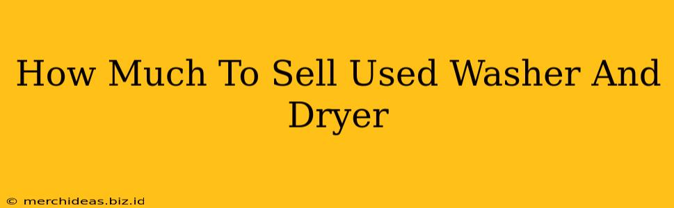 How Much To Sell Used Washer And Dryer