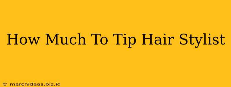 How Much To Tip Hair Stylist