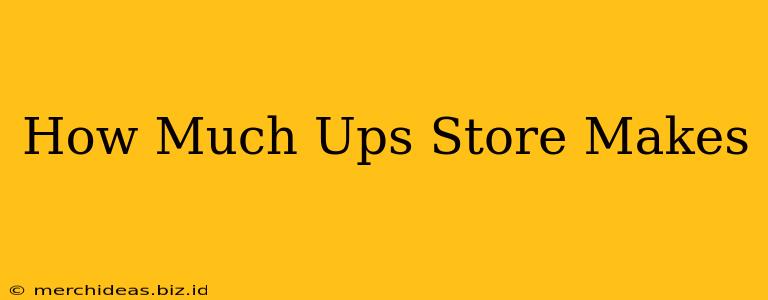 How Much Ups Store Makes