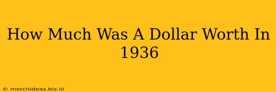 How Much Was A Dollar Worth In 1936