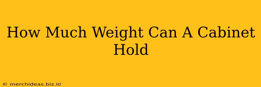 How Much Weight Can A Cabinet Hold