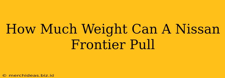 How Much Weight Can A Nissan Frontier Pull