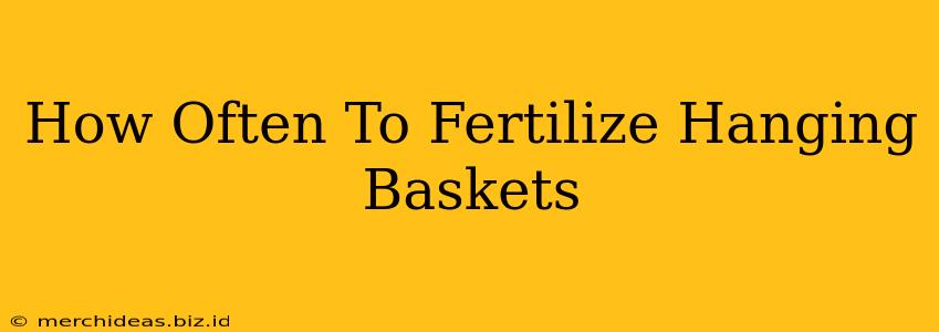 How Often To Fertilize Hanging Baskets