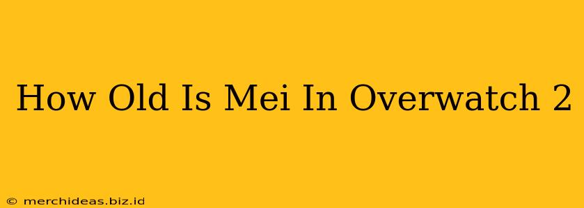 How Old Is Mei In Overwatch 2