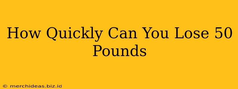 How Quickly Can You Lose 50 Pounds