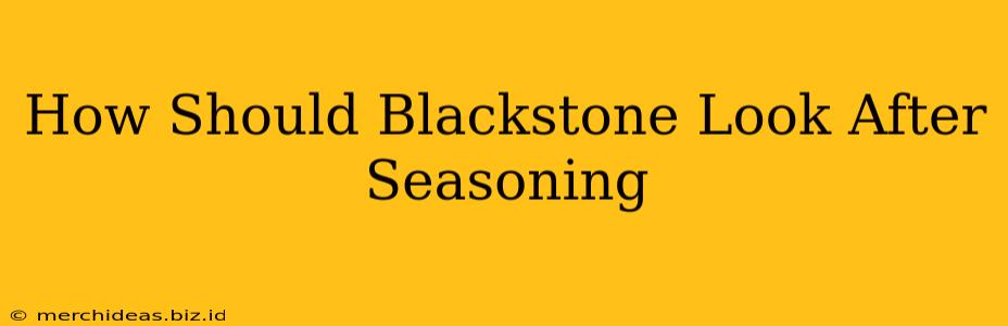 How Should Blackstone Look After Seasoning