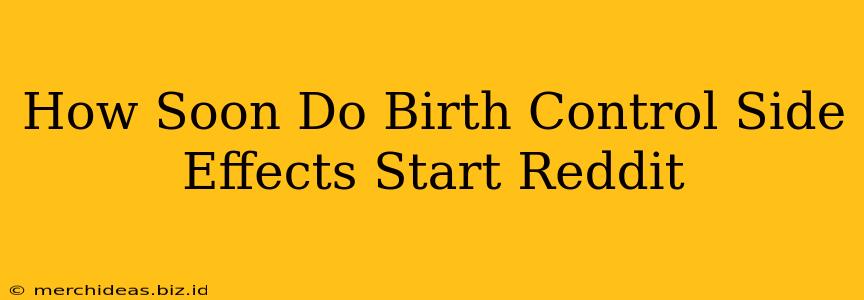 How Soon Do Birth Control Side Effects Start Reddit