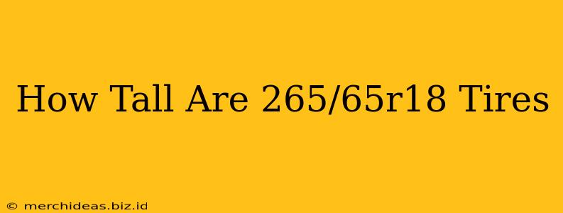 How Tall Are 265/65r18 Tires