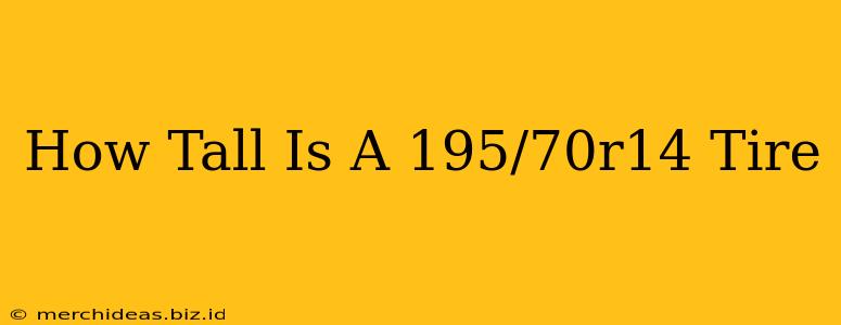 How Tall Is A 195/70r14 Tire