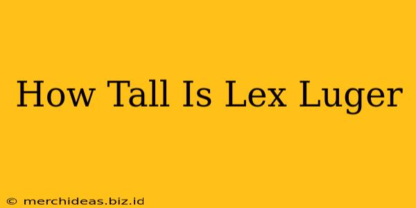 How Tall Is Lex Luger