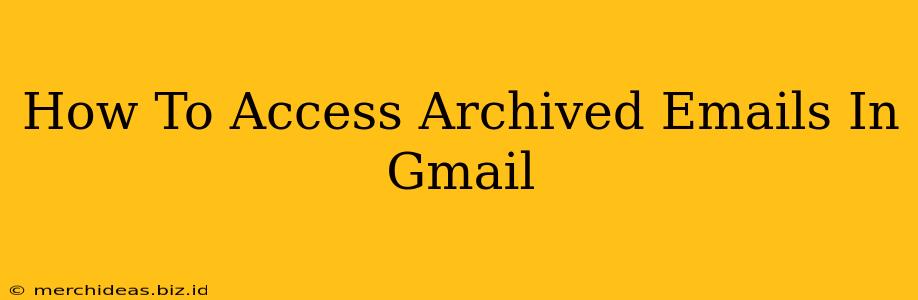 How To Access Archived Emails In Gmail