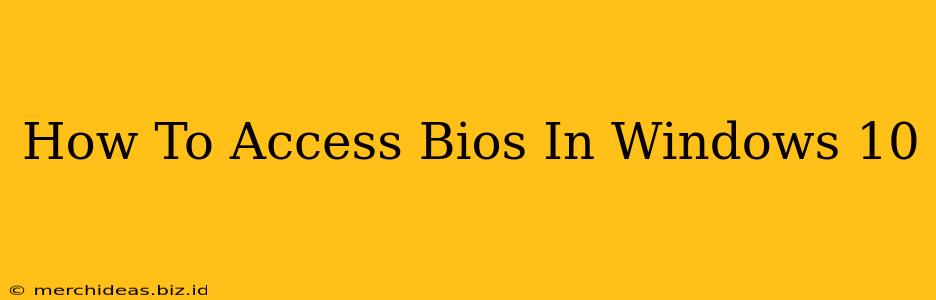 How To Access Bios In Windows 10