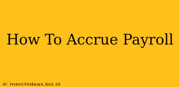 How To Accrue Payroll