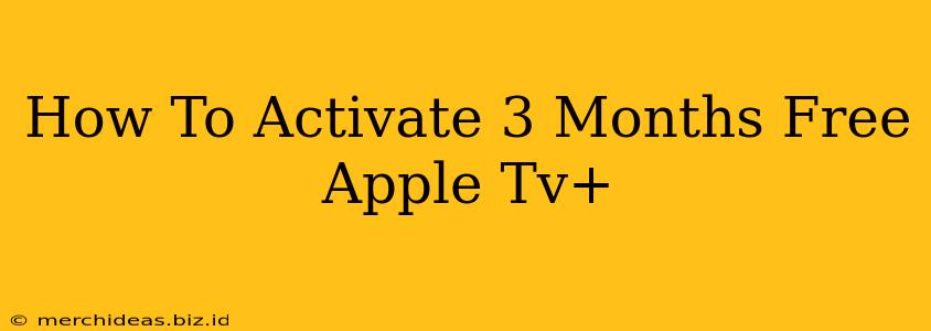 How To Activate 3 Months Free Apple Tv+