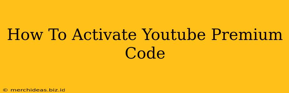 How To Activate Youtube Premium Code
