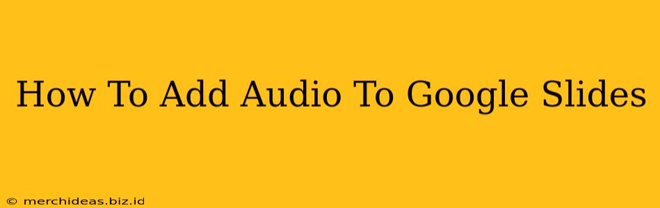 How To Add Audio To Google Slides