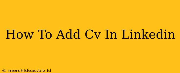 How To Add Cv In Linkedin