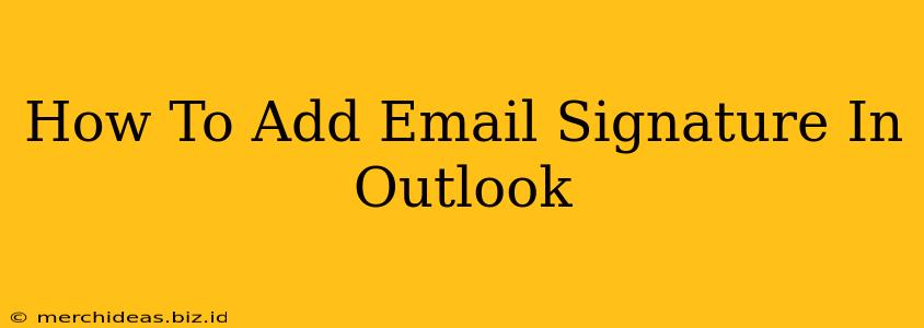 How To Add Email Signature In Outlook